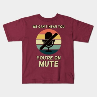 You're On Mute, Funny Zoom Call, Video Conferencing Gag Gift Kids T-Shirt